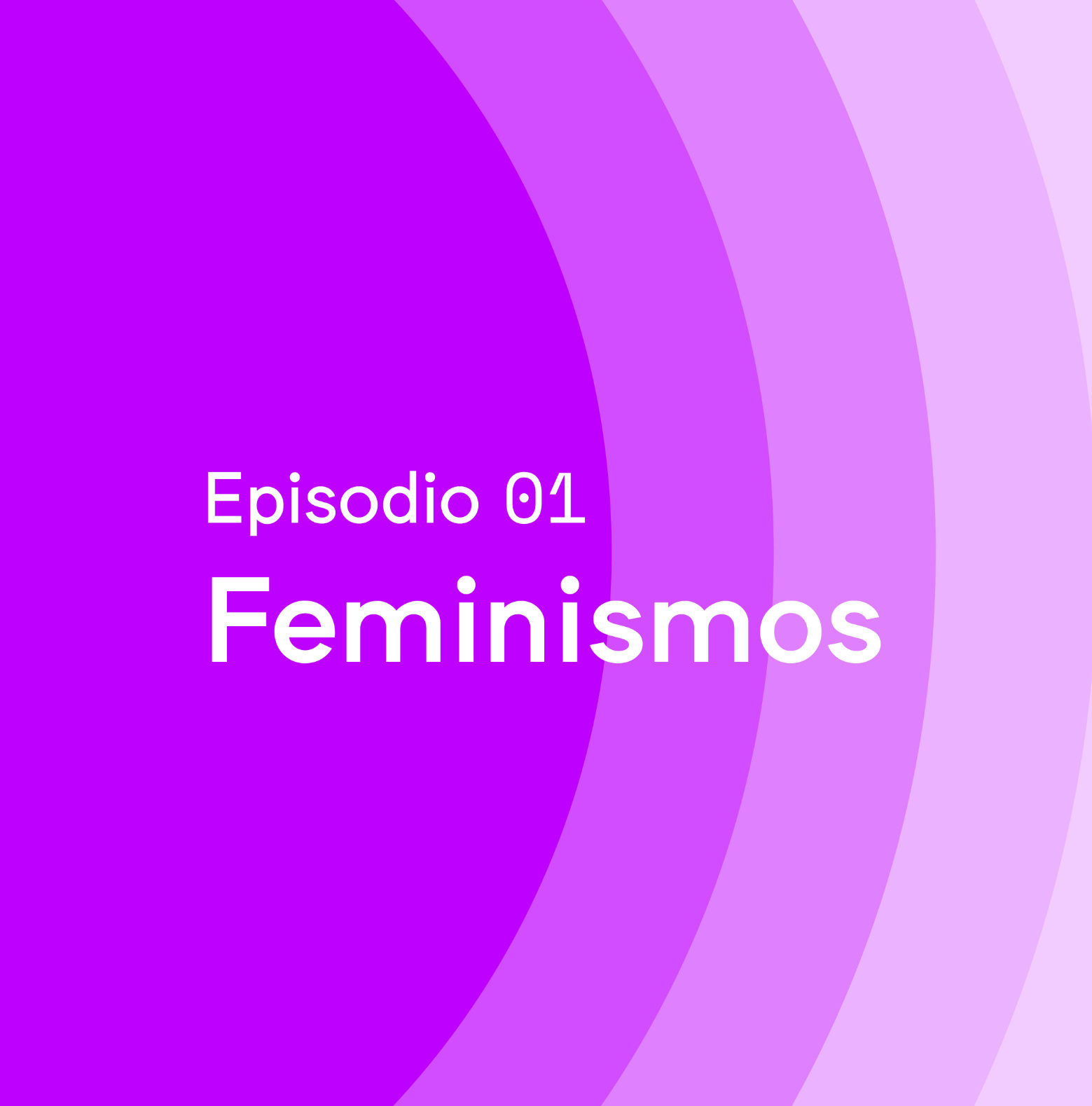 Episodio 01 · Feminismos  - MUAC